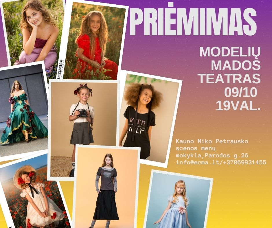 ✨ NAUJAS SEZONAS! ✨

„MODELIŲ IR MADOS TEATRAS“ kviečia 5–18 m. vaikus į scenos, mados ir kūrybos pasaulį! 💜

🎭 Modeliavimas • Vaidyba • Sceninis judesys • Pasitikėjimas savimi
📅 Priėmimas – rugsėjo 10 d., 19:00
📍 Parodos g. 26, Kaunas
💰 Nuo 10 €/mėn. su NVŠ

📞 +370 699 31455
📧 info@ecma.lt

Registruokis ir atrask savo talentą! ✨